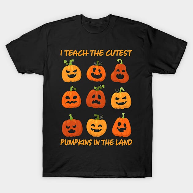 I Teach The Cutest Pumpkins In The Land Teacher Fall Season T-Shirt by dounjdesigner